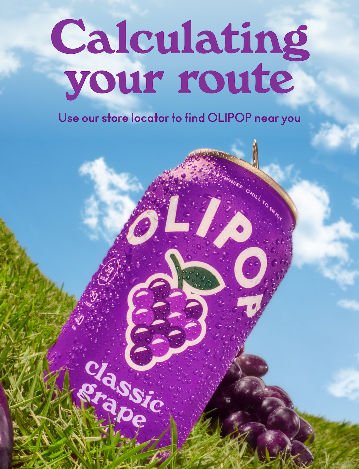 Calculating your route! Use our store locator to find OLIPOP near you.