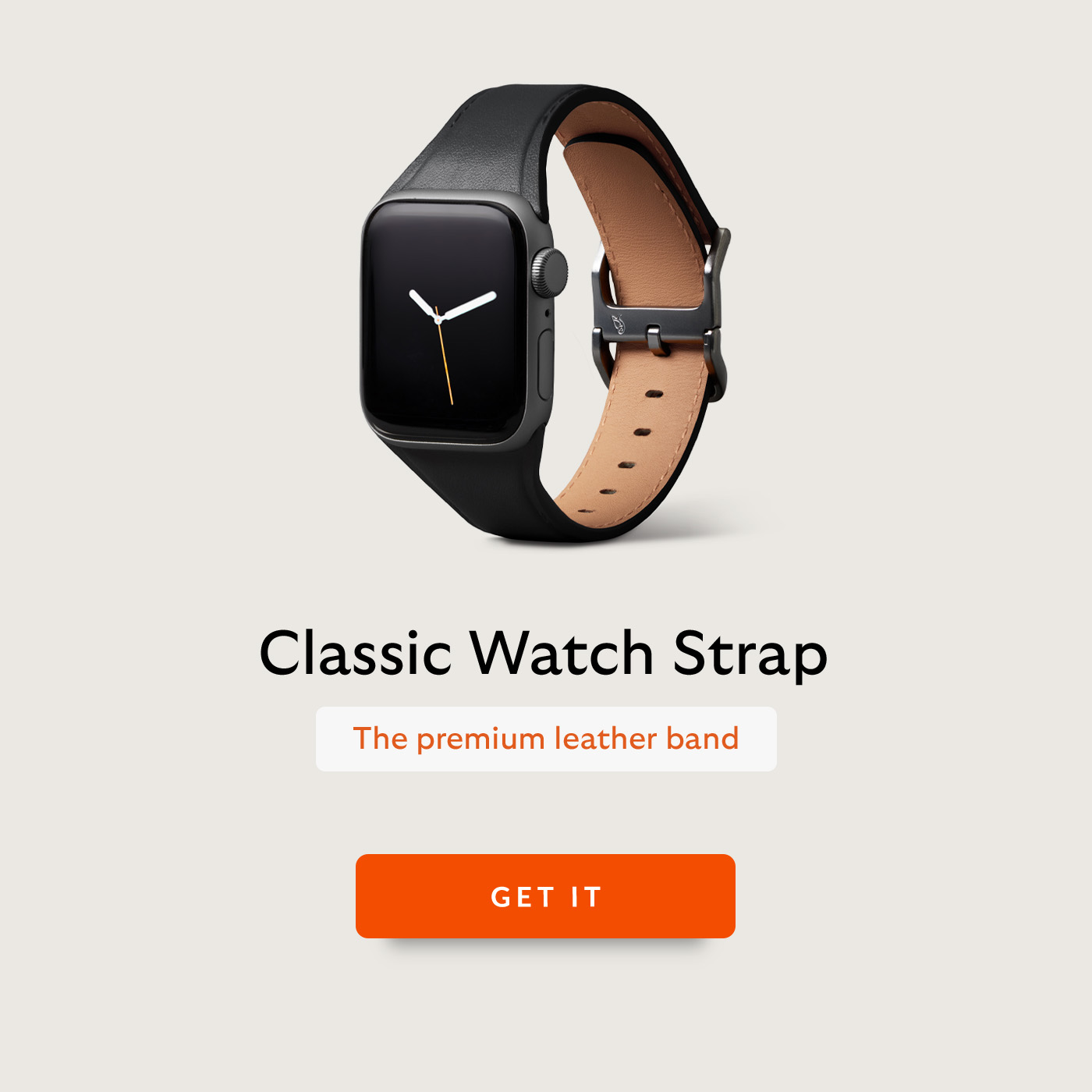 [Headline] Classic Watch Strap [Blurb] The classically casual band CTA Get it