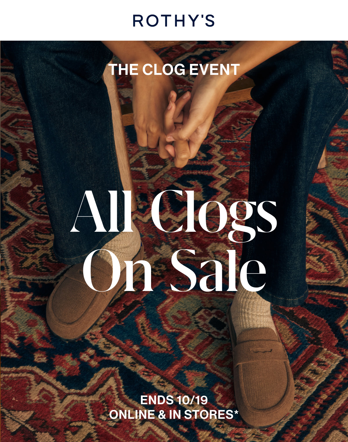 THE CLOG EVENT ALL CLOGS ON SALE Ends 10/19 Online & in stores*