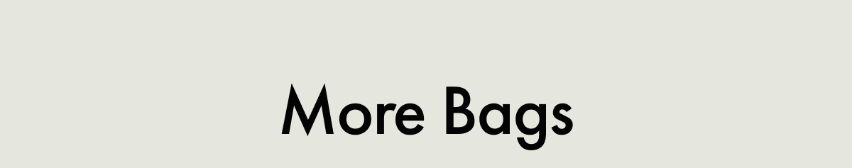 More Bags