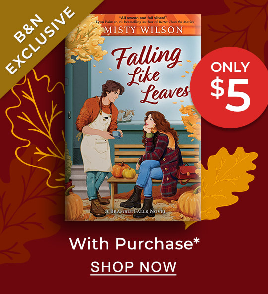 [B&N EXCLUSIVE] [Falling Like Leaves by Misty Wilson] Only $5 With Purchase* - SHOP NOW