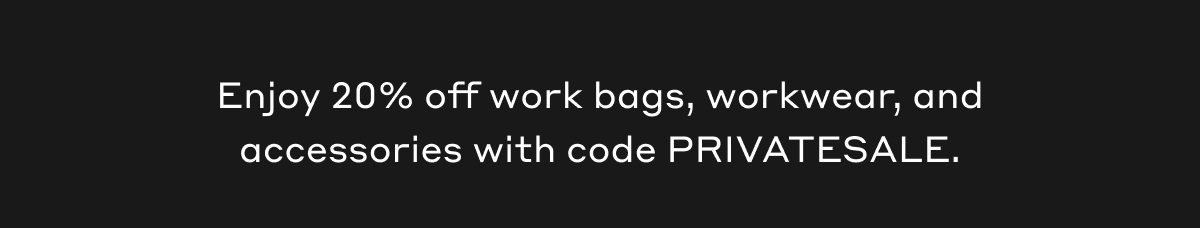 Enjoy 20% off work bags, workwear, and accessories with code PRIVATESALE. 