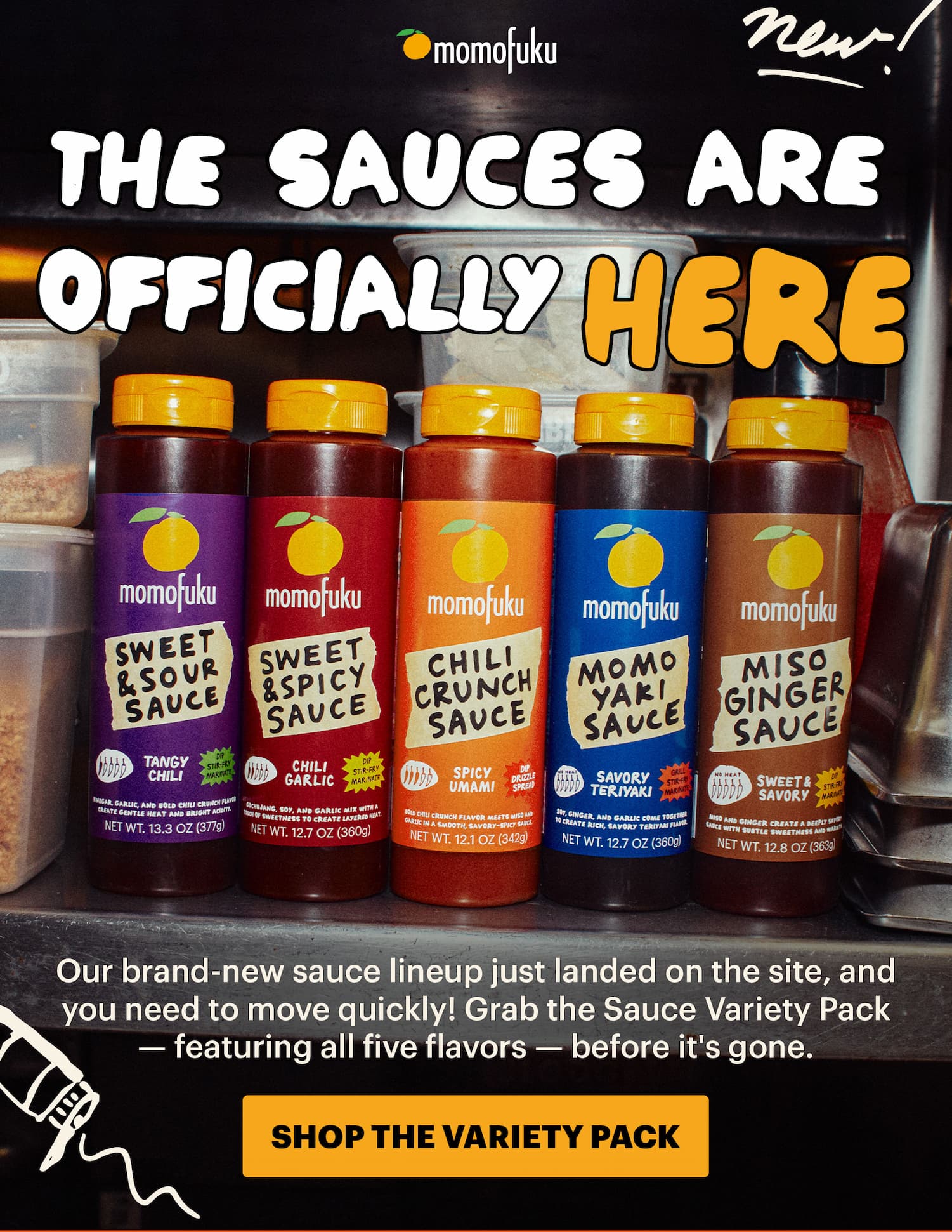 HEADER: Sauces are here SUB-HEADER: Just landed on the site. CTA: SHOP THE VARIETY PACK