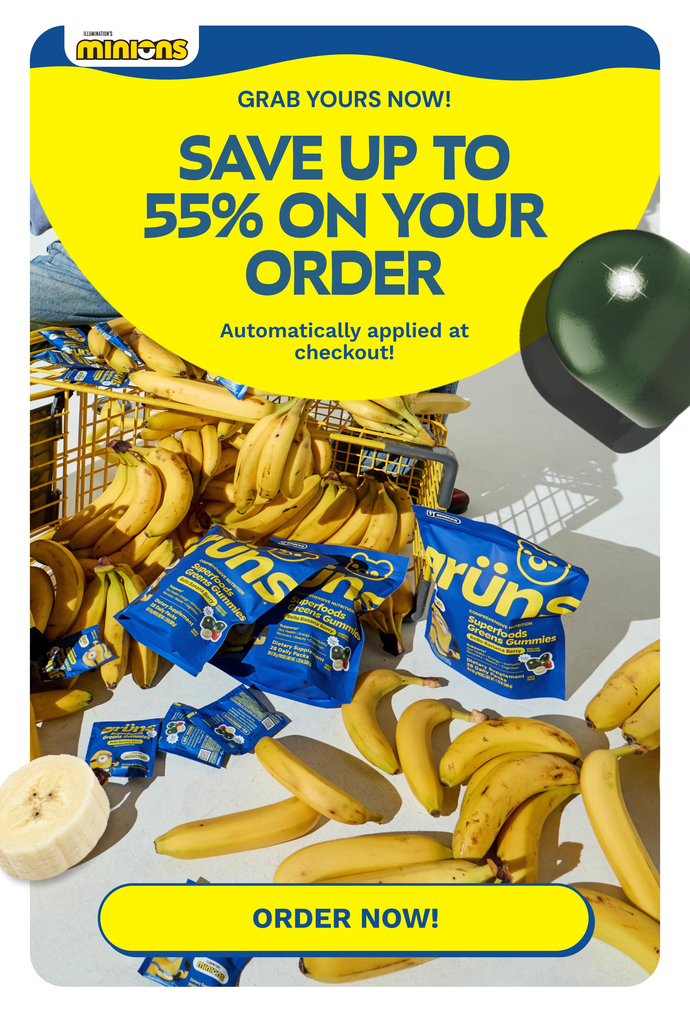 Grab Yours Now! Save up to 55% on Your Order. Automatically Applied at Checkout! Button: Order Now!
