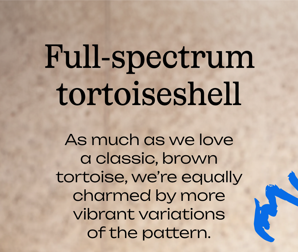 Full-spectrum tortoiseshell