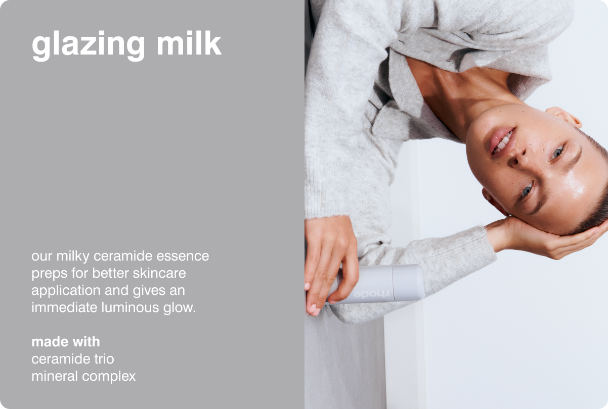 GLAZING MILK Our milky ceramide essence preps for better skincare application and gives an immediate luminous glow.  MADE WITH: Ceramide Trio &bull; Mineral Complex