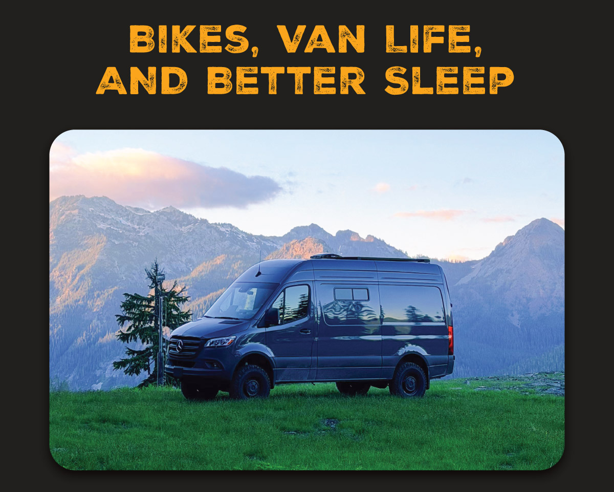 Bikes, Van Life, and Better Sleep