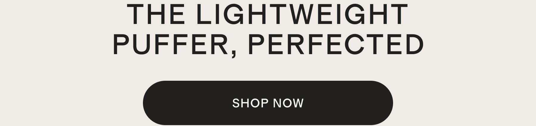 THE LIGHTWEIGHT PUFFER, PERFECTED