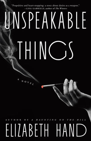 BOOK | Unspeakable Things: A Novel By Elizabeth Hand
