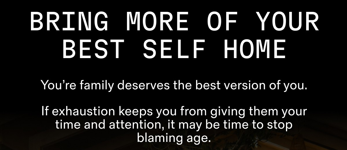 Bring More of Your BEST self Home