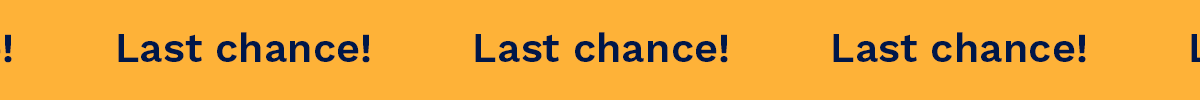 Last Chance!