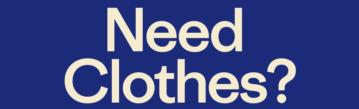 Need Clothes?