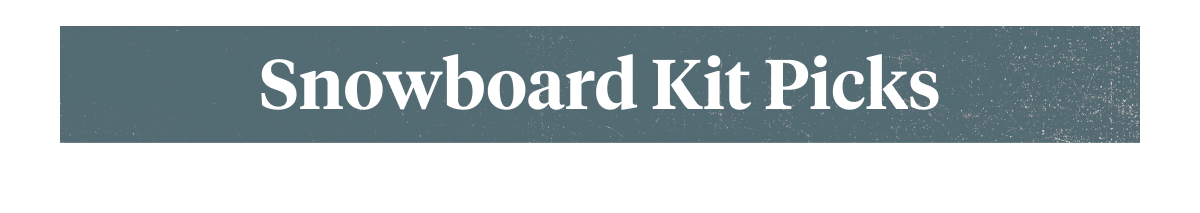 Snowboard Kit Picks
