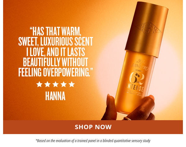 "Has that warm, sweet, luxurious scent I love." - SHOP NOW