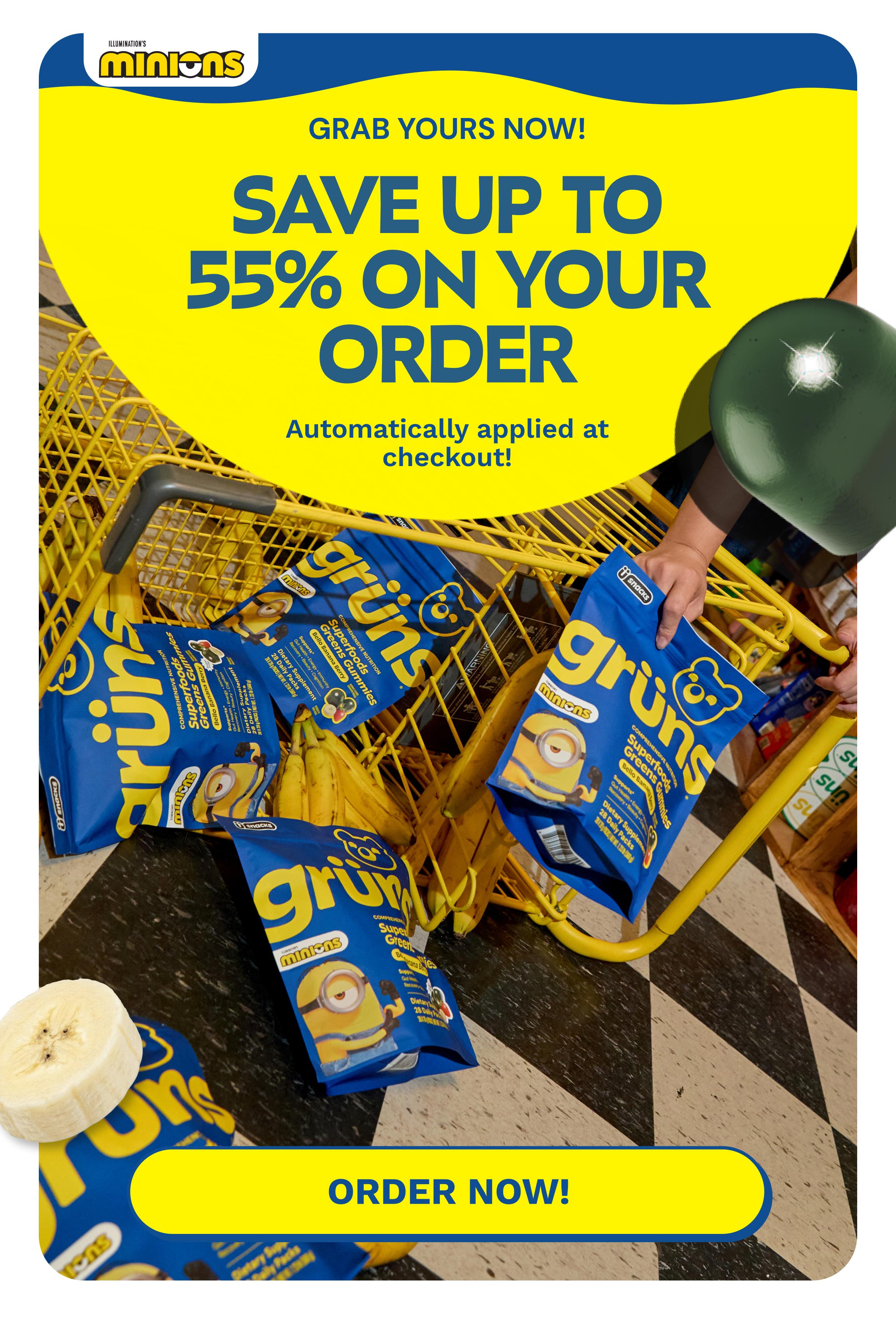 Grab Yours Now! Save up to 55% on Your Order. Automatically Applied at Checkout! Button: Order Now!