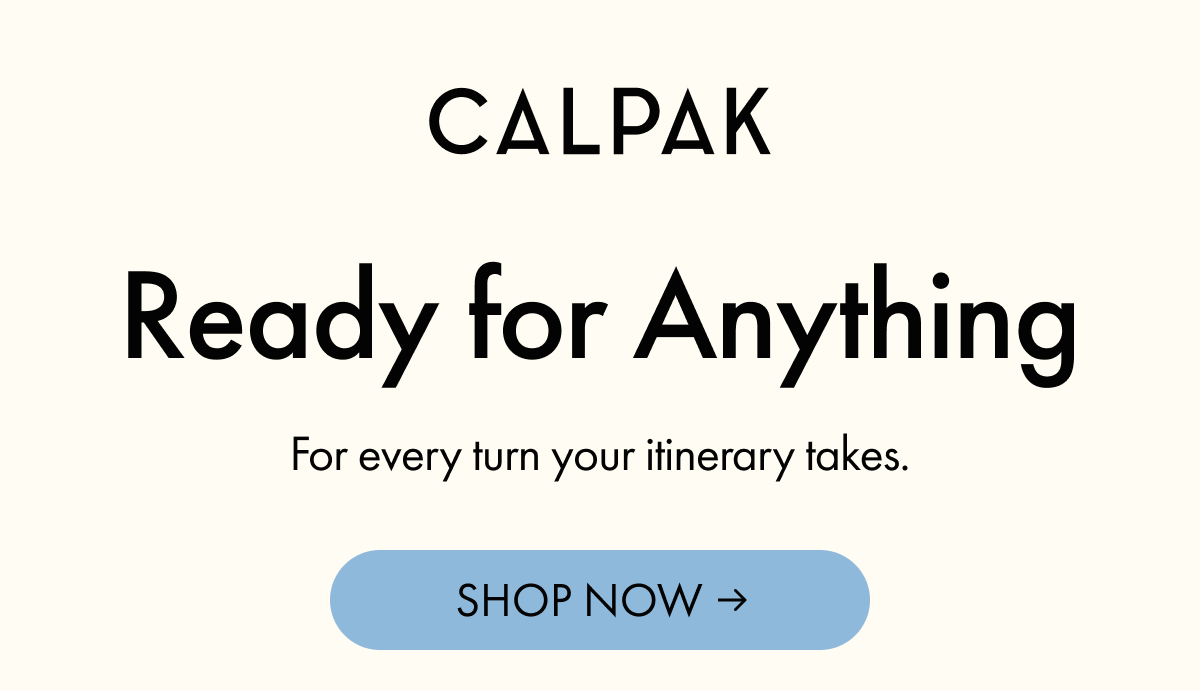 CALPAK | Ready for Anything | For every turn your itinerary takes. | Shop Now