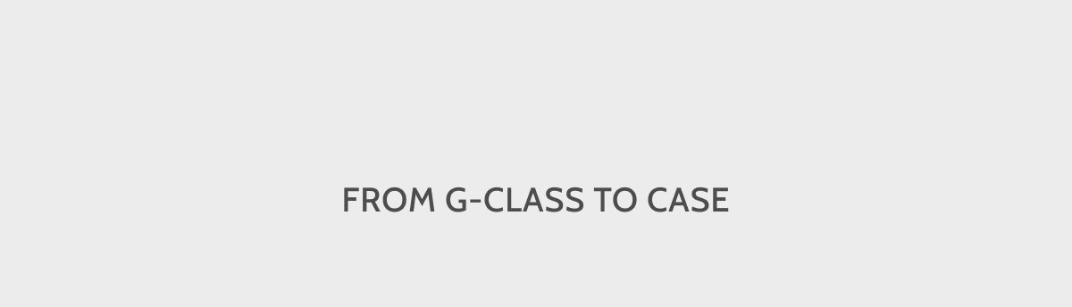 From G-Cass to case.