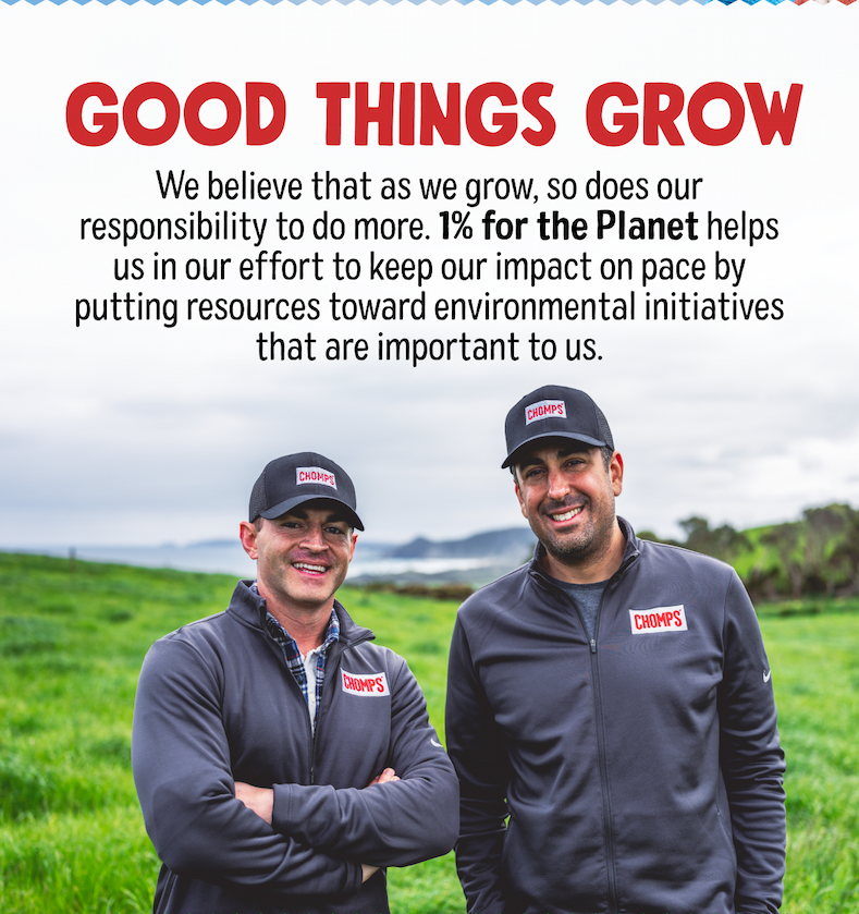 GOOD THINGS GROW | We believe that as we grow, so does our responsibility to do more. 1% for the Planet helps us in our effort to keep our impact on pace by putting resources toward environmental initiatives that are important to us.