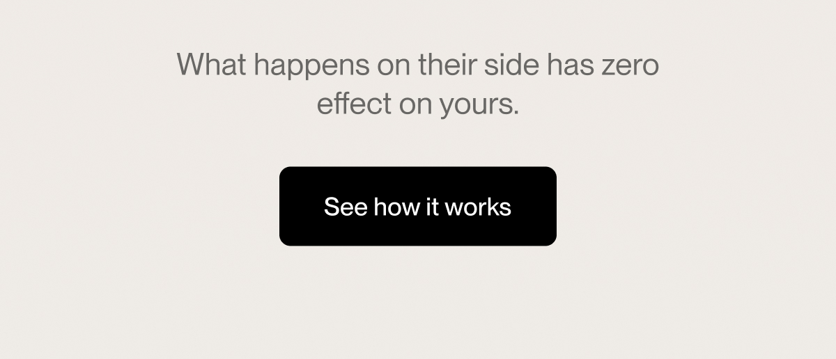 What happens on their side has zero effect on yours.