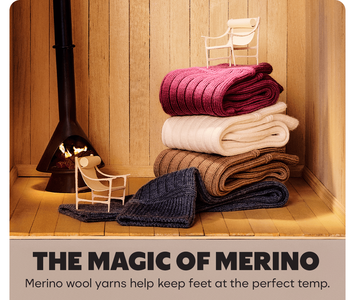 THE MAGIC OF MERINO. Merino wool yarns help keep feet at the perfect temp.