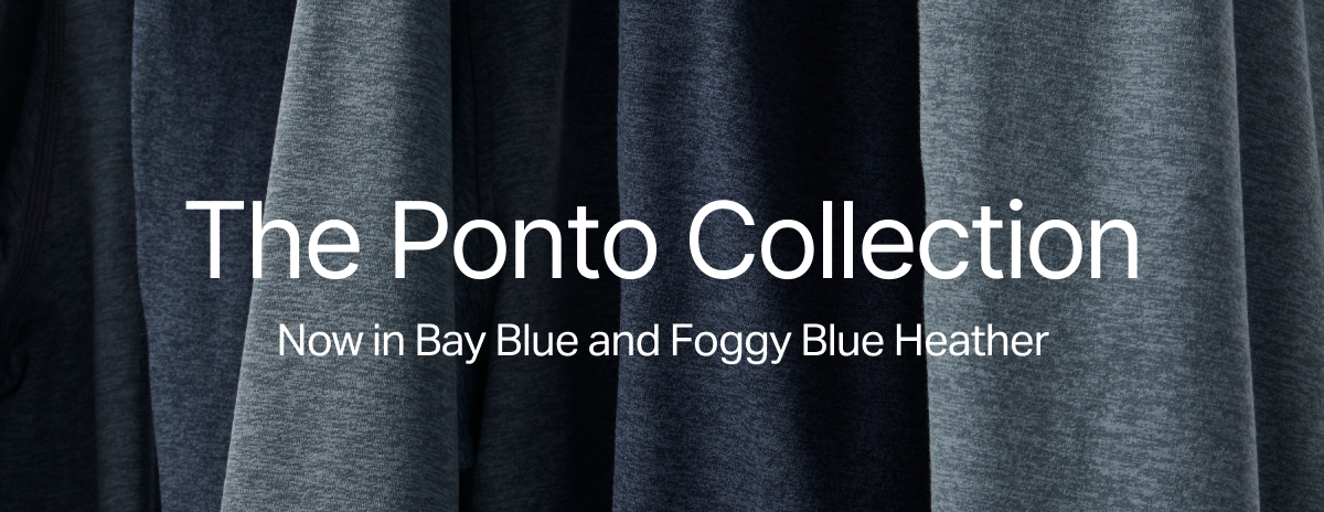 The Ponto Collection: Now in Bay Blue and Foggy Blue Heather
