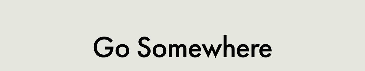 Go Somewhere