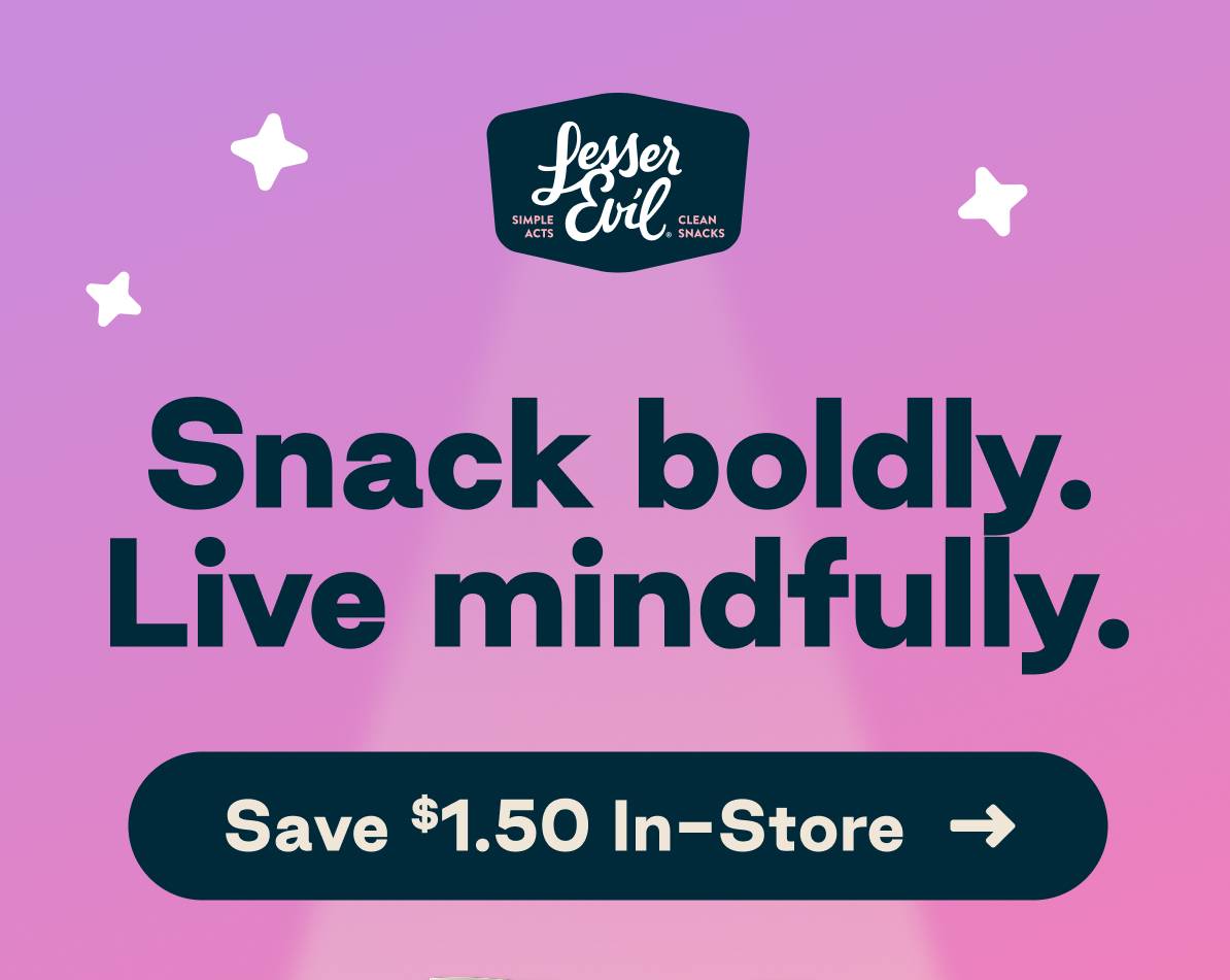 LesserEvil: Snack boldly. Live mindfully. Save $1.50 In-Store