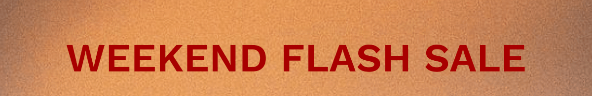 Weekend Flash Sale