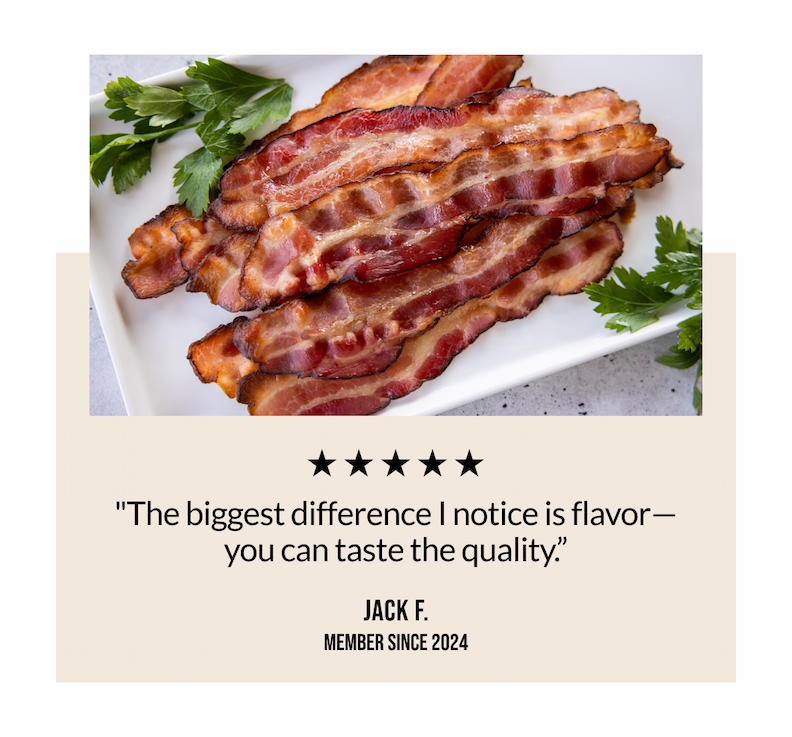 "The biggest difference I notice is flavor&ndash;you can taste the quality." - Jack F.