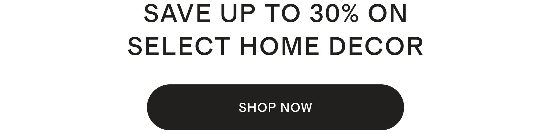 SAVE UP TO $40 ON SELECT HOME DECOR