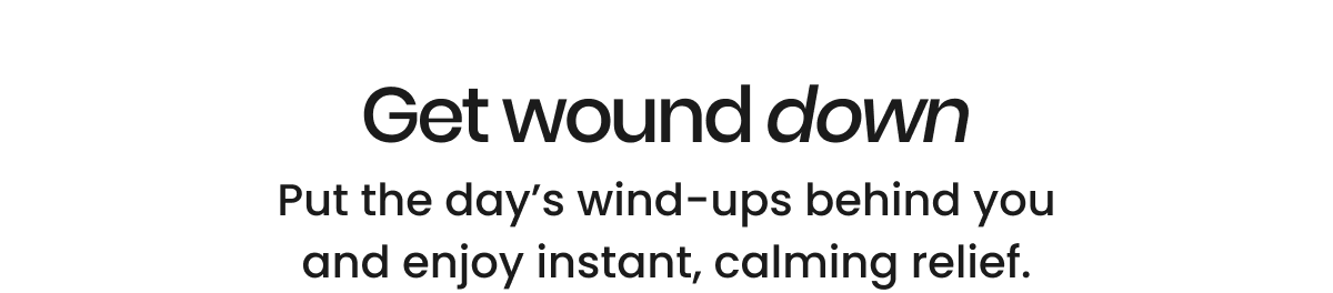Get wound down