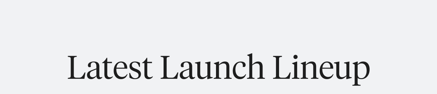Latest Launch Lineup