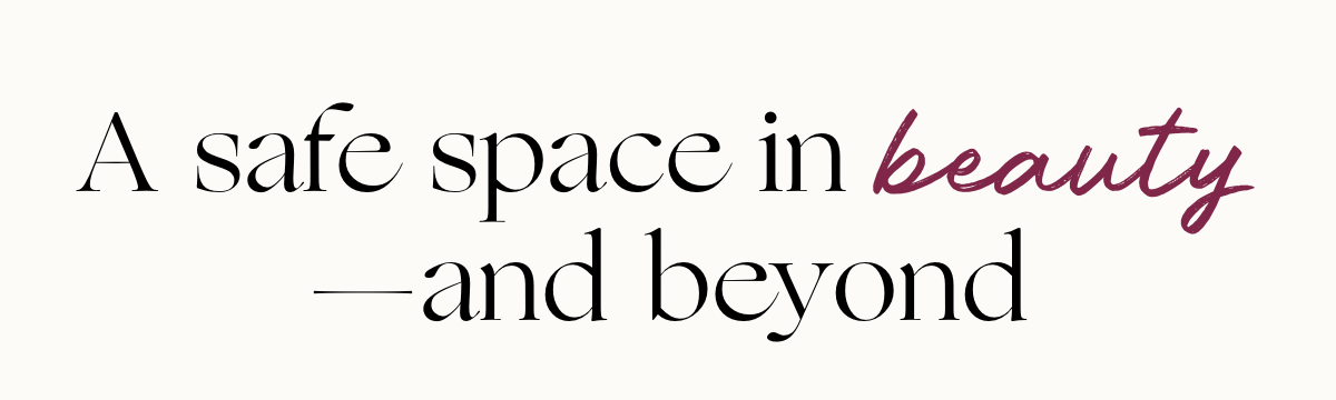 A safe space in beauty - and beyond
