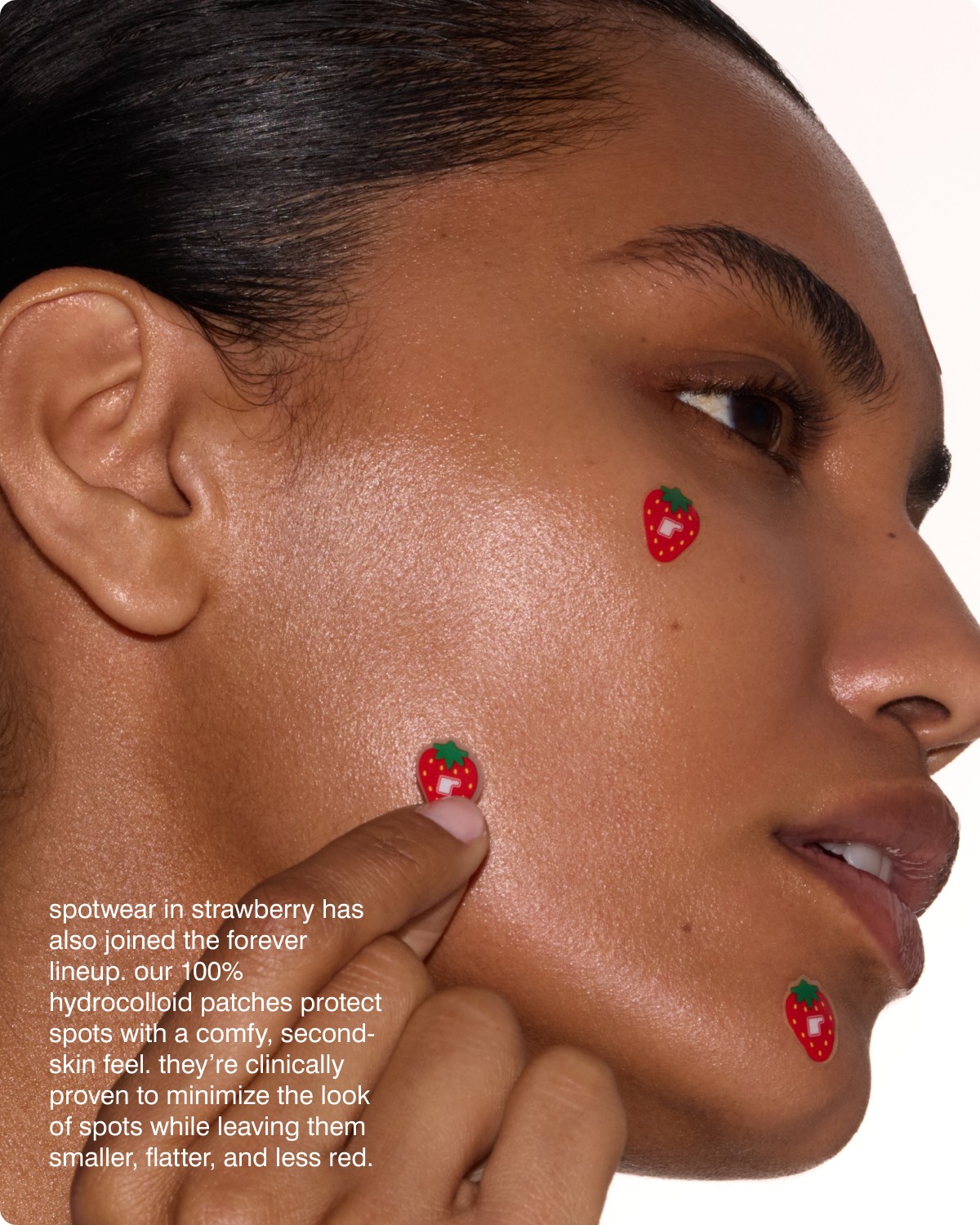 spotwear in strawberry has also joined the forever lineup. Our 100% hydrocolloid patches protect spots with a comfy, second-skin feel. They&rsquo;re clinically proven to minimize the look of spots while leaving them smaller, flatter, and less red.