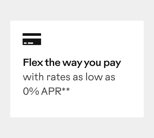 Buy now. Pay over time. As low as 0% APR**. Shop now.