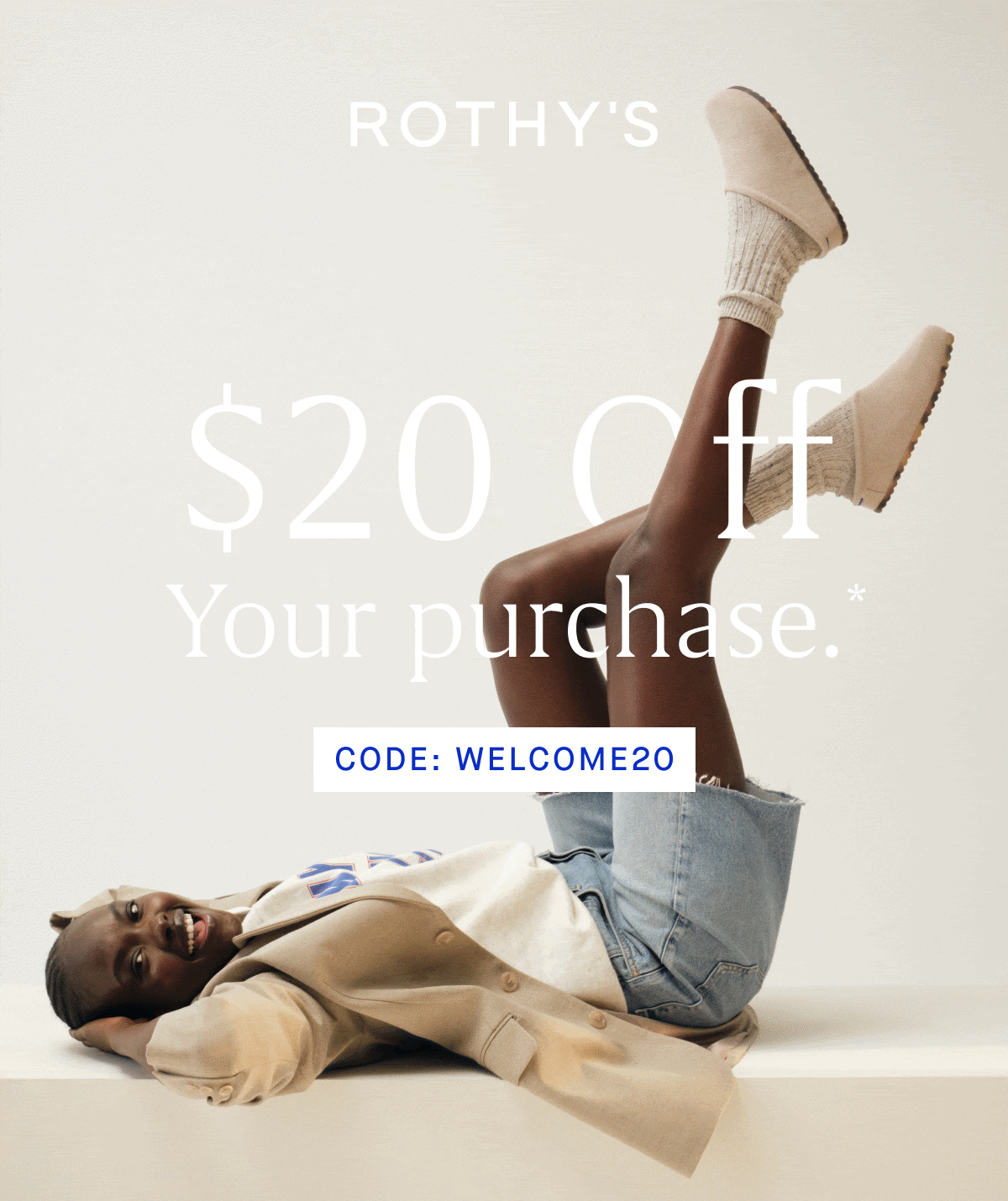 $20 OFF Your purchase.* CODE: WELCOME20