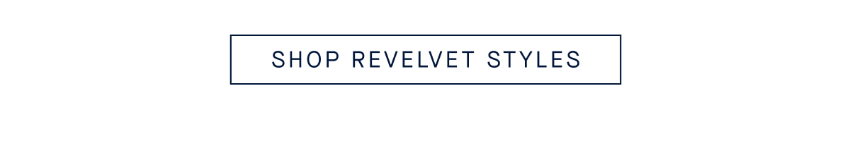 SHOP REVELVET STYLES