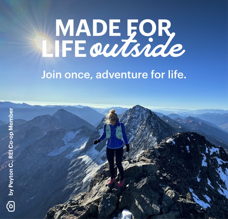 MADE FOR LIFE outside - Join once, adventure for life. by Peyton c., REI Co-op Member