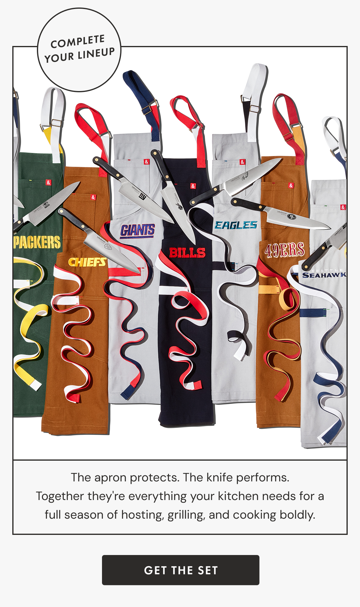 Complete Your Lineup | The apron protects. The knife performs. Together they're everything your kitchen needs for a full season of hosting, grilling, and cooking boldly. | GET THE SET