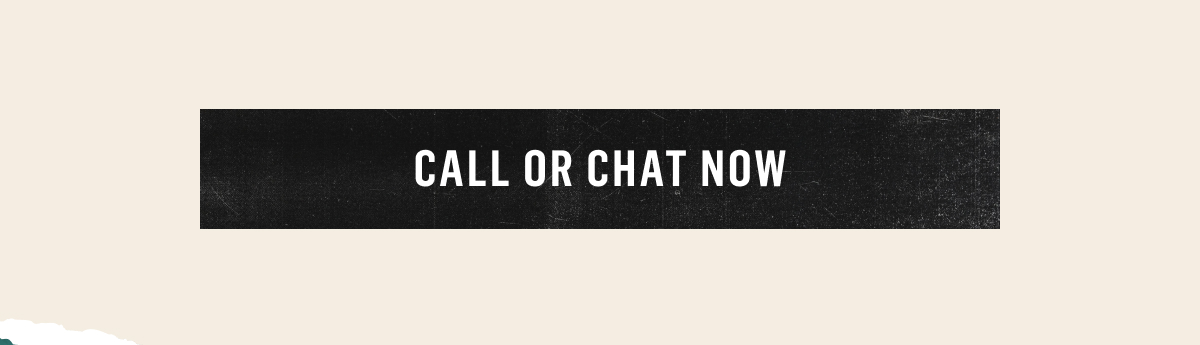 Call or chat now