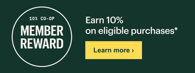 10% CO-OP MEMBER REWARD - Earn 10% on eligible purchases* - Learn more &rsaquo;