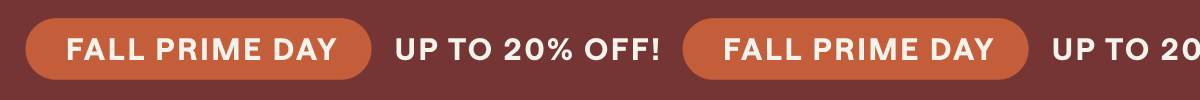 Fall Prime Day | Up to 20% Off 