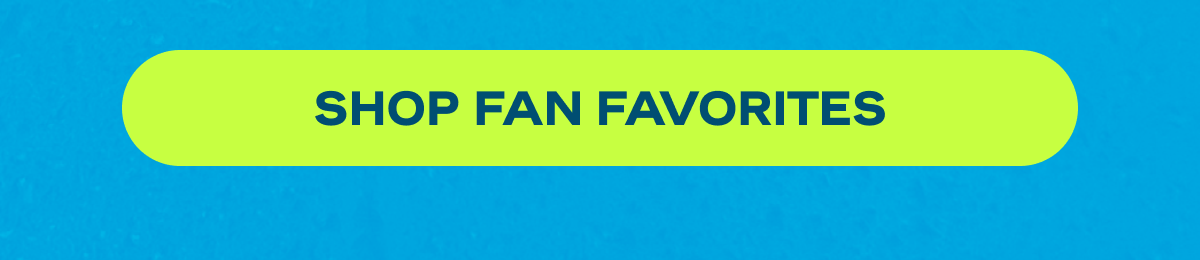 Shop Fan Favorites