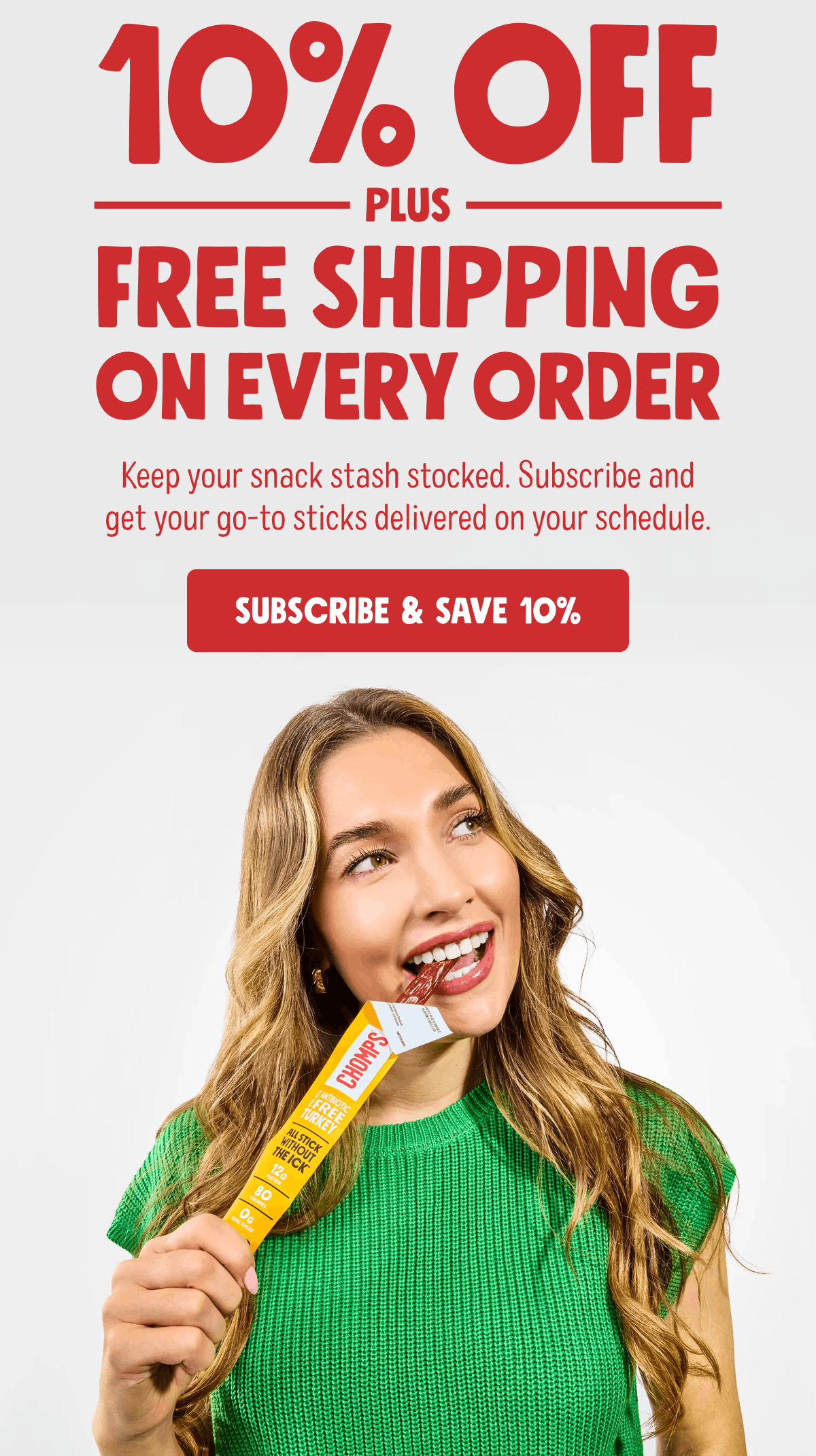 10% Off Plus Free Shipping on Every Order | Keep your snack stash stocked. Subscribe and get your go-to sticks delivered on your schedule. | Subscribe & Save 10%