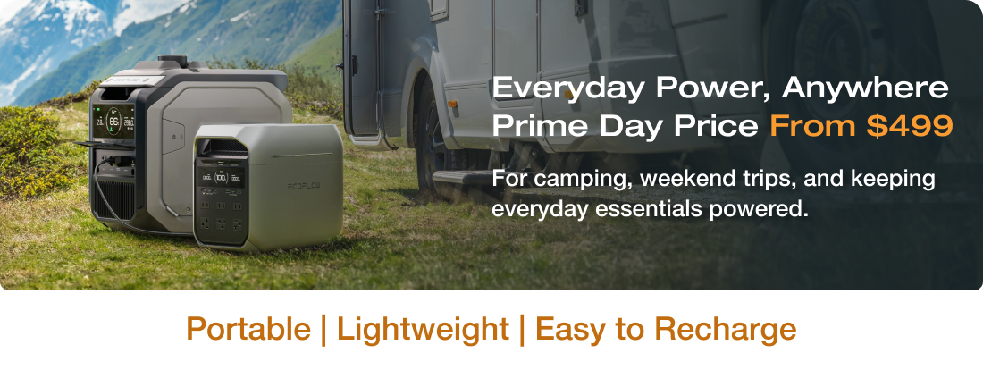 "Everyday Power, Anywhere Prime Day Price From $499 For camping, weekend trips, and keeping everyday essentials powered." Portable | Lightweight | Easy to Recharge	