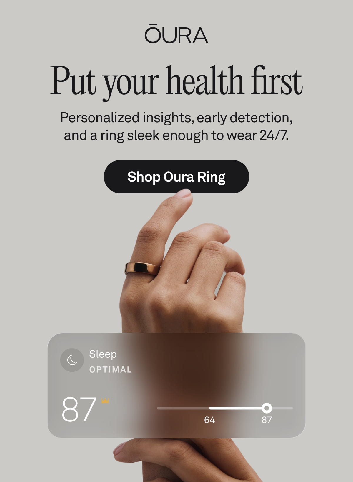 Put your health first. Personalized insights, early detection, and a ring sleek enough to wear 24/7. Shop Oura Ring.