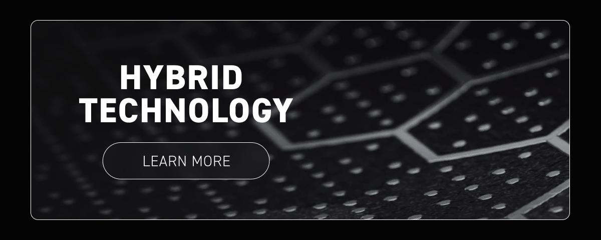 Hybrid Technology [Learn More]