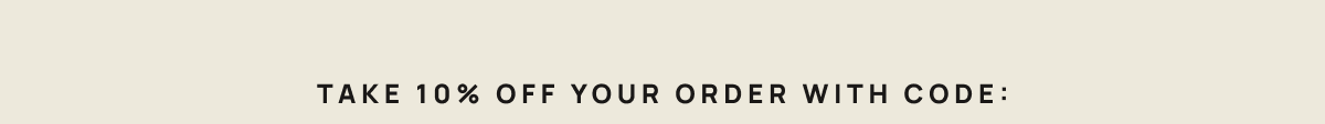 Take 10% Off Your Order With Code: 