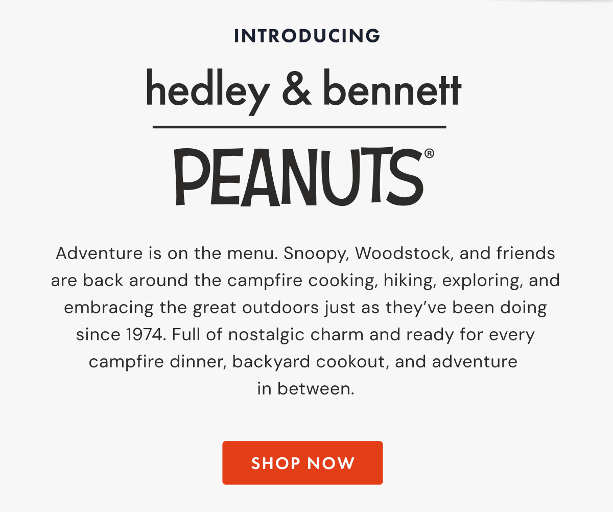 INTRODUCING | Hedley & Bennett | Peanuts | Adventure is on the menu. Snoopy, Woodstock, and friends are back around the campfire cooking, hiking, exploring, and embracing the great outdoors just as they&rsquo;ve been doing since 1974. Full of nostalgic charm and ready for every campfire dinner, backyard cookout, and adventure  in between. | SHOP NOW