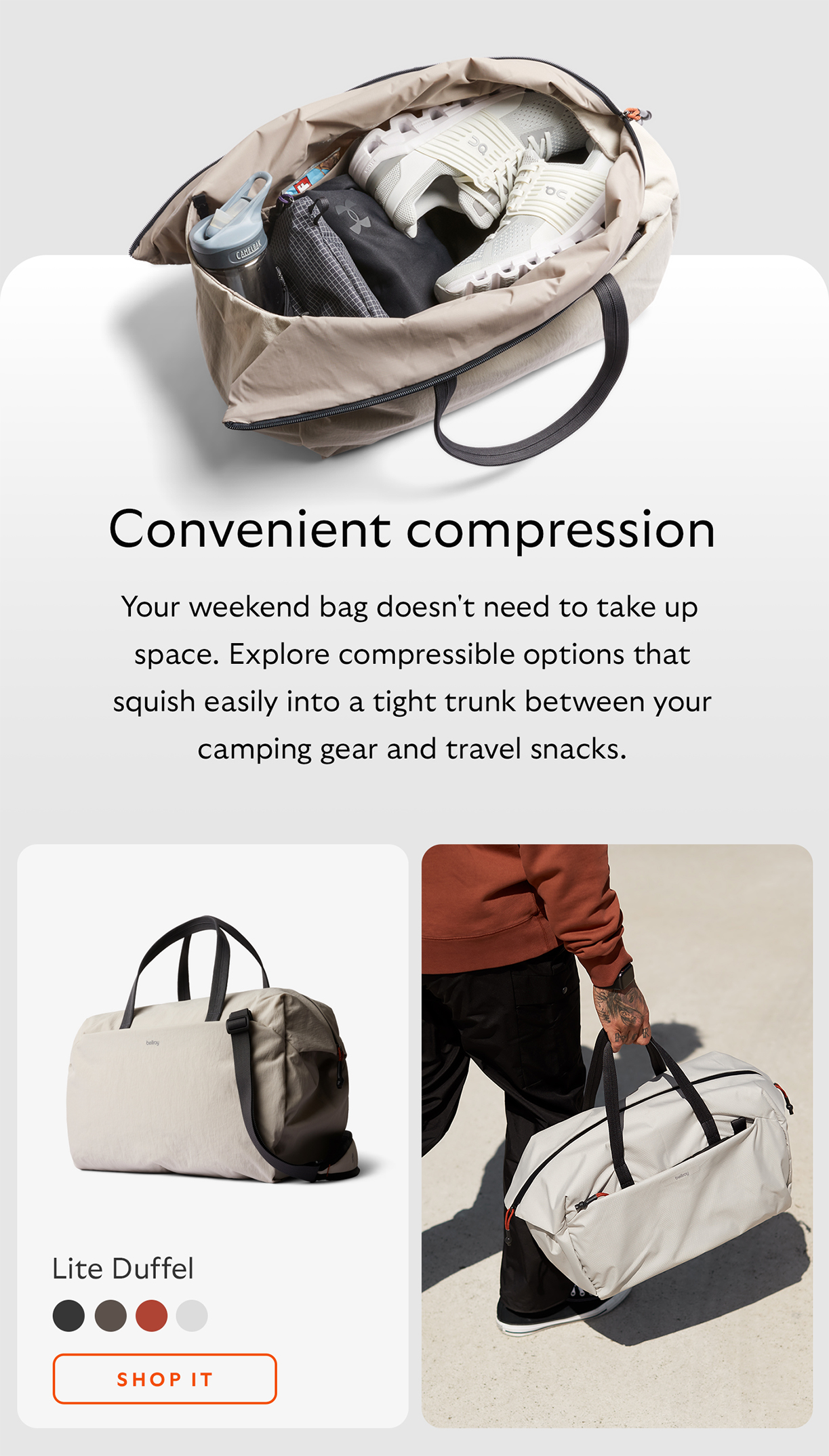 [Headline] Convenient compression [Starburst] Your weekend bag doesn't need to take up space. Explore compressible options that squish easily into a tight trunk between your camping gear and travel snacks. [Product name] Lite Duffel CTA Shop Lite Duffel